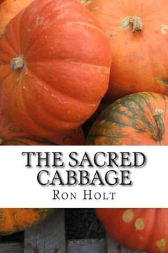portada The Sacred Cabbage: A humorous examination of vegetarianism and its association with religion. (en Inglés)