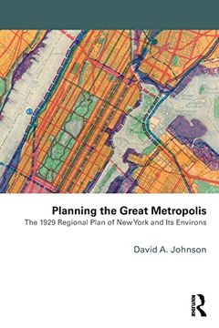 portada Planning the Great Metropolis: The 1929 Regional Plan of new York and its Environs (in English)