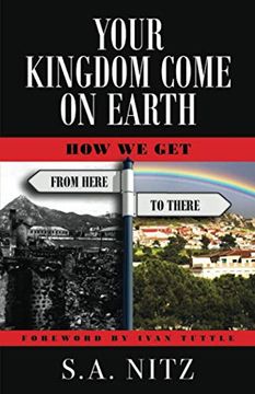 portada Your Kingdom Come on Earth: How we get From Here to There 