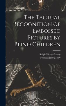 portada The Tactual Recognition of Embossed Pictures by Blind Children (en Inglés)