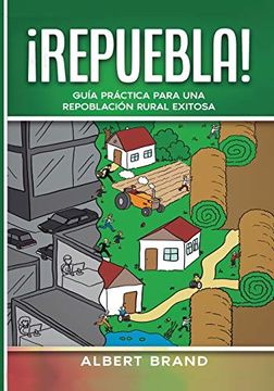 portada Repuebla!  Guía Práctica Para una Repoblación Rural Exitosa: 1 (¡ Ideas! )