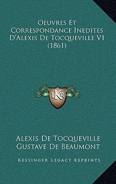 portada Oeuvres Et Correspondance Inedites D'Alexis de Tocqueville V1 (1861) (en Francés)
