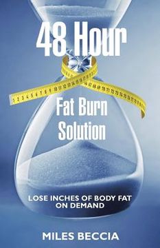 portada 48 Hour Fat Burn Solution: Lose inches of body fat on demand (en Inglés)