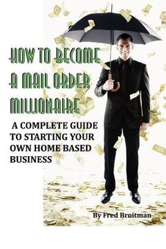 portada how to become a mail order millionaire (in English)
