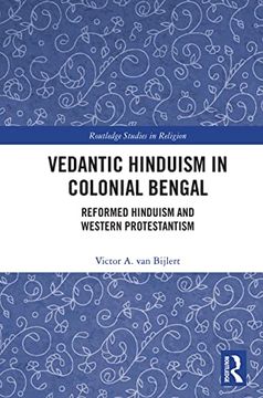 portada Vedantic Hinduism in Colonial Bengal: Reformed Hinduism and Western Protestantism (Routledge Studies in Religion) 