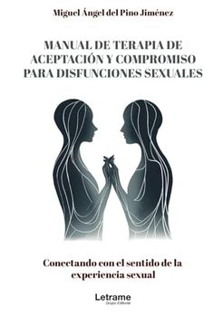 portada Manual de Terapia de Aceptación y Compromiso Para Disfunciones Sexuales: Conectando con el Sentido de la Experencia Sexual