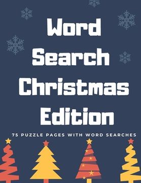 portada Word Search Christmas Edition: 75 Puzzle Pages With Word Search for Children and Adults! Large Print, Funny Gift For Everyone (75 Pages, 8.5 x 11) (en Inglés)