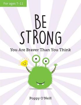 portada Be Strong: You are Braver Than you Think: A Child'S Guide to Boosting Self-Confidence 