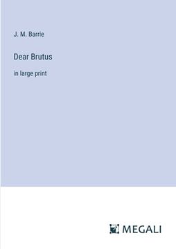 portada Dear Brutus: in large print (en Inglés)