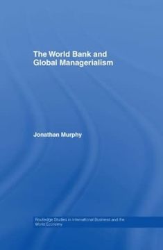 portada The World Bank and Global Managerialism (Routledge Studies in International Business and the World Economy)