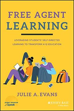 portada Free Agent Learning: Leveraging Students' Self-Directed Learning to Transform K-12 Education (en Inglés)