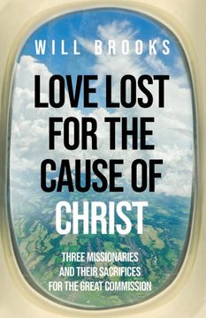 portada Love Lost for the Cause of Christ: Three Missionaries and Their Sacrifices for the Great Commission (en Inglés)
