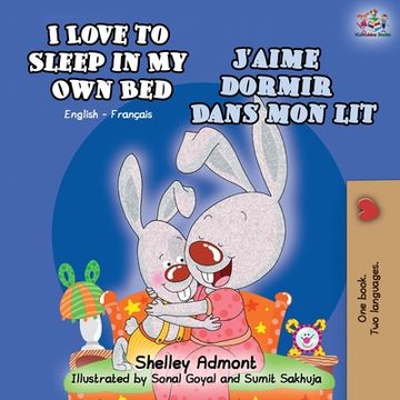 portada I Love to Sleep in My Own Bed J'aime dormir dans mon lit: English French Bilingual Book (in French)