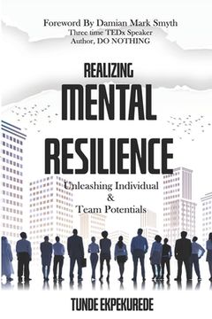 portada Realising Mental Resilience: Unleashing Individual & Team Potentials (in English)