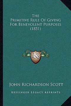 portada the primitive rule of giving for benevolent purposes (1851) (en Inglés)
