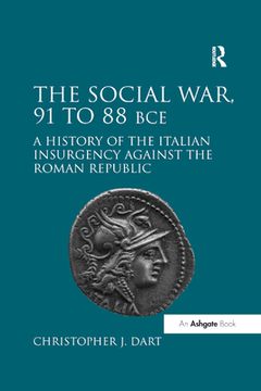 portada The Social War, 91 to 88 Bce: A History of the Italian Insurgency Against the Roman Republic (en Inglés)