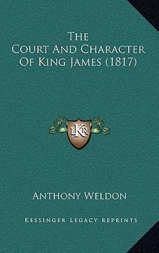 portada the court and character of king james (1817) (en Inglés)
