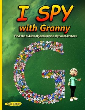portada I Spy with Granny: Find the Hidden Objects in the Alphabet Letters (en Inglés)