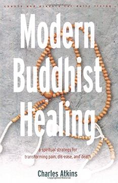 portada Modern Buddhist Healing: A Spiritual Strategy for Transcending Pain, Dis-Ease, and Death (en Inglés)