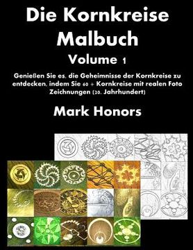 portada Die Kornkreise Malbuch Volume 1: Genießen Sie es, die Geheimnisse der Kornkreise zu entdecken, indem Sie 60 + Kornkreise mit realen Foto Zeichnungen ( (in German)