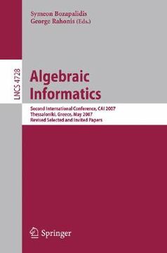portada algebraic informatics: second international conference, cai 2007, thessaloniki, greece, may 21-25, 2007, revised selected and invited papers (en Inglés)