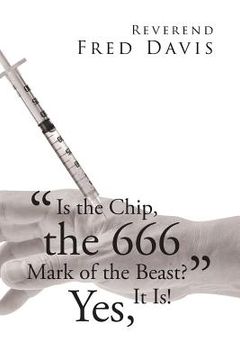 portada "Is the Chip, the 666 Mark of the Beast?": Yes, It Is! (en Inglés)
