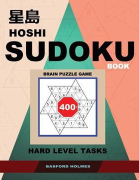 portada Hoshi Sudoku Book. Brain Puzzle Game.: 400+. Hard Level Tasks. Book of Logical Puzzles.(Plus 250 Sudoku and 250 Puzzles That Can Be Printed).