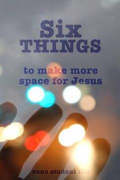 portada Six THINGS to Make More Space for Jesus (en Inglés)