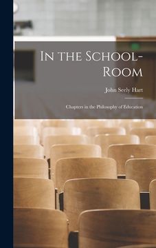 portada In the School-Room: Chapters in the Philosophy of Education (en Inglés)