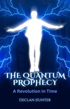 portada The Quantum Prophecy: A Revolution in Time (en Inglés)