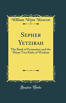 portada Sepher Yetzirah: The Book of Formation and the Thirty two Paths of Wisdom (Classic Reprint)