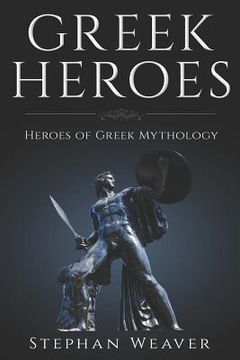 portada Greek Heroes: Heroes of Greek Mythology (in English)