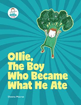 portada Ollie, the boy who Became What he Ate: Food Superhero Adventures Good for Babies, Toddlers, Young Kids Teaching About Healthy Foods, Veggies, Fruit - (en Inglés)