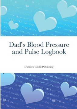 portada Dad's Blood Pressure and Pulse Logbook (en Inglés)
