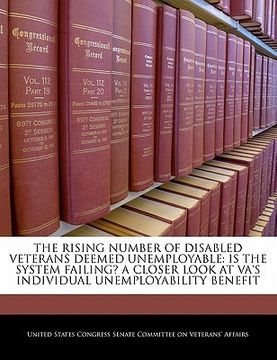 portada the rising number of disabled veterans deemed unemployable: is the system failing? a closer look at va's individual unemployability benefit (en Inglés)