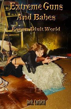 portada Extreme Guns and Babes for an Adult World: Black and white Edition (en Inglés)