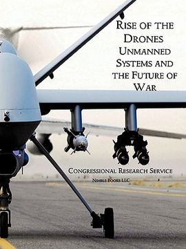 portada rise of the drones: unmanned systems and the future of war