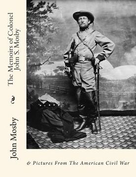portada The Memoirs of Colonel John S. Mosby: & Pictures From The American Civil War (in English)