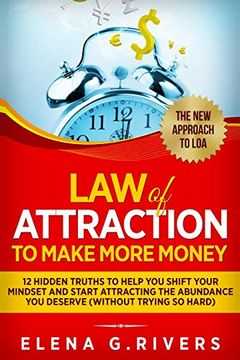portada Law of Attraction to Make More Money: 12 Hidden Truths to Help you Shift Your Mindset and Start Attracting the Abundance you Deserve (en Inglés)