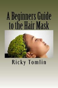 portada A Beginners Guide to the Hair Mask (in English)