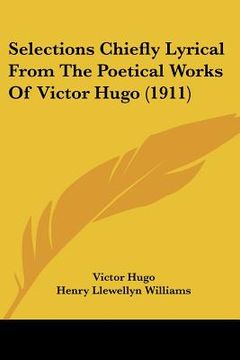 portada selections chiefly lyrical from the poetical works of victor hugo (1911) (en Inglés)