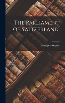 portada The Parliament of Switzerland. -