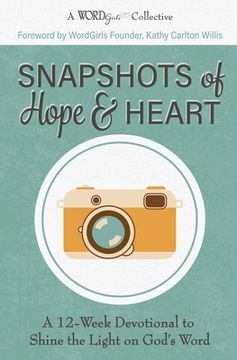 portada Snapshots of Hope & Heart: A 12-Week Devotional to Shine the Light on God's Word (en Inglés)