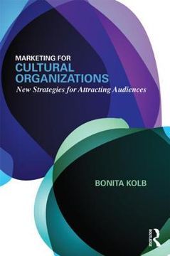 portada marketing for cultural organizations: new strategies for attracting audiences - third edition (en Inglés)