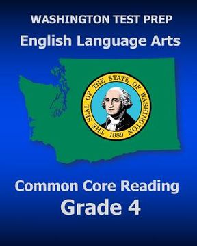 portada WASHINGTON TEST PREP English Language Arts Common Core Reading Grade 4: Covers the Reading Sections of the Smarter Balanced (SBAC) Assessments (en Inglés)