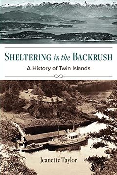 portada Sheltering in the Backrush: A History of Twin Islands (en Inglés)