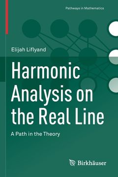 portada Harmonic Analysis on the Real Line: A Path in the Theory 