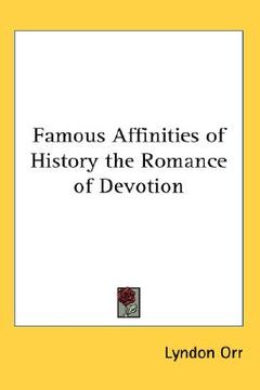 portada famous affinities of history the romance of devotion (en Inglés)