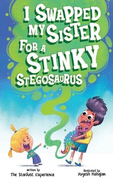 portada I Swapped My Sister for a Stinky Stegosaurus! (en Inglés)