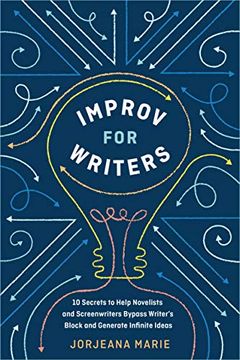 portada Improv for Writers: 10 Secrets to Help Novelists and Screenwriters Bypass Writer's Block and Generate Infinite Ideas (en Inglés)